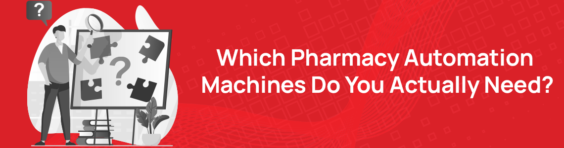 pharmacy-automation-buyers-guide article header which machines do you need