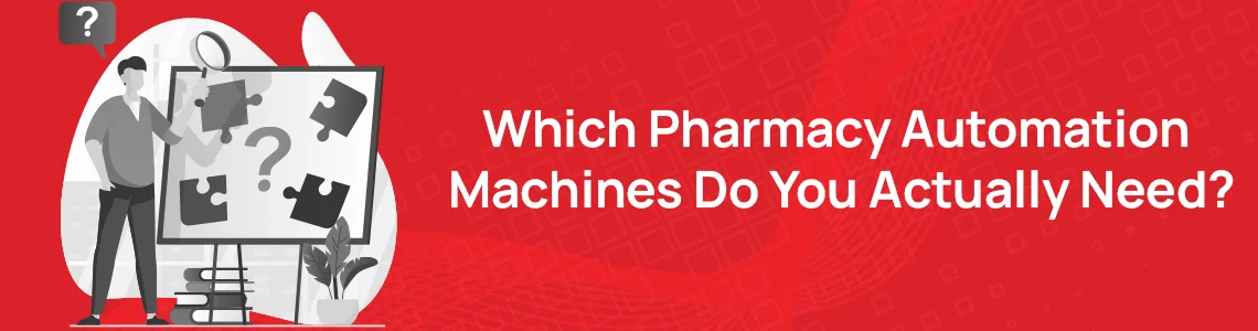 pharmacy-automation-buyers-guide article header which machines do you need