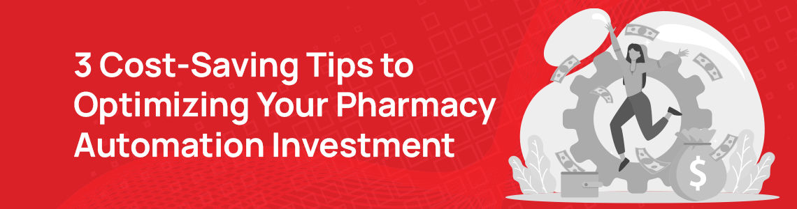 three-Pharmacy-automation-cost-saving-tips