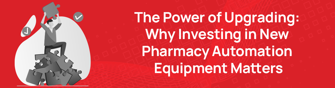 why-investing-in-new-pharmacy-automation-equipment-matters