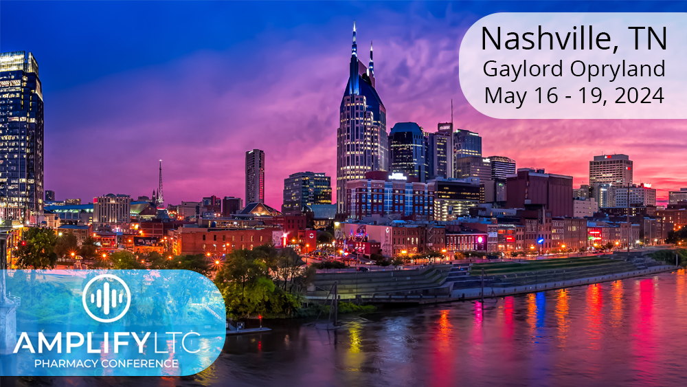 Amplify LTC Pharmacy Conference - May16th - 19th 2024, Nashville, TN